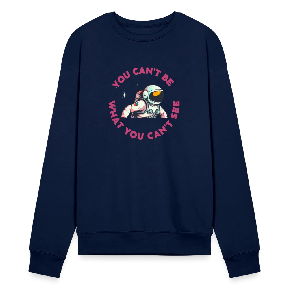 You Can't Be What You Can't See Sweatshirt